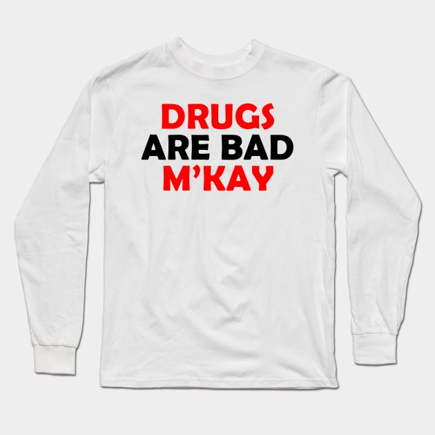 Drugs are bad Long Sleeve T-Shirt by weallshineon1234